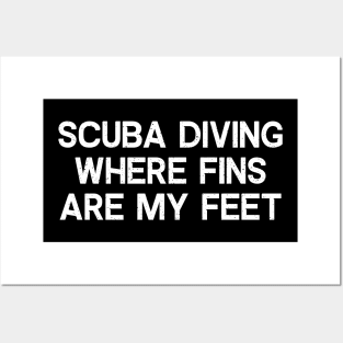 Scuba Diving Where Fins Are My Feet Posters and Art